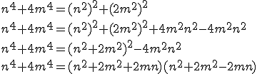 3.5$ n^4 + 4m^4 = (n^2)^2 + (2m^2)^2 \\
 \\ n^4 + 4m^4 = (n^2)^2 + (2m^2)^2 + 4m^2n^2 - 4m^2n^2 \\
 \\ n^4 + 4m^4 = (n^2 + 2m^2)^2 - 4m^2n^2 \\
 \\ n^4 + 4m^4 = (n^2+2m^2+2mn)(n^2+2m^2-2mn)